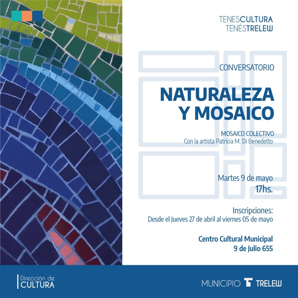 La Municipalidad de Trelew brindará un conversatorio artístico denominado “Naturaleza y&nbsp;Mosaico”