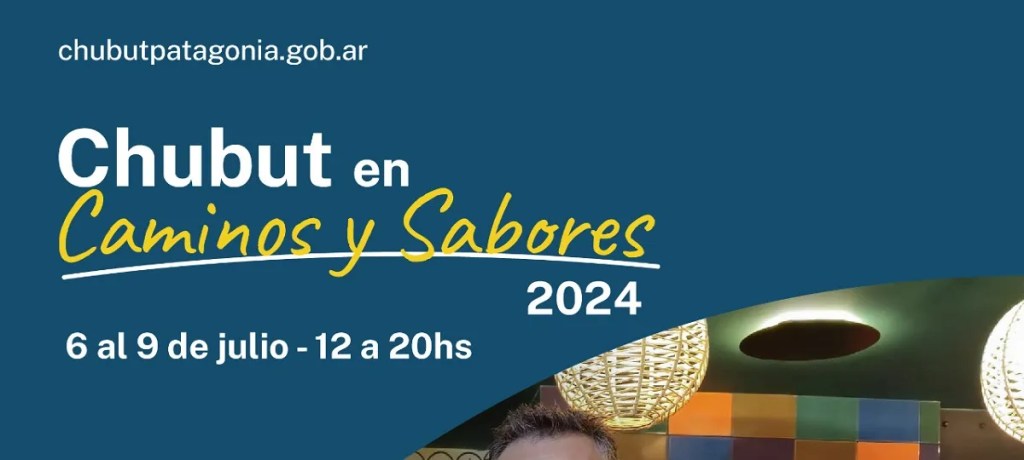 Chubut tendrá un rol central en «Caminos y Sabores», el mega evento de la gastronomía, el turismo y artesanías del&nbsp;país