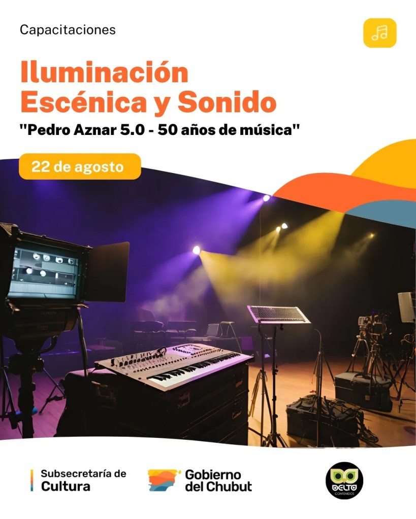 Chubut, cultura, sonido e iluminación, Pedro Aznar, talleres de capacitación, formación profesional, Pablo Alfieri, Emiliano González Podestá, Centro Cultural Provincial, Delta Contenidos, Subsecretaría de Cultura, iluminación escénica, audio en vivo, música en vivo, recursos humanos