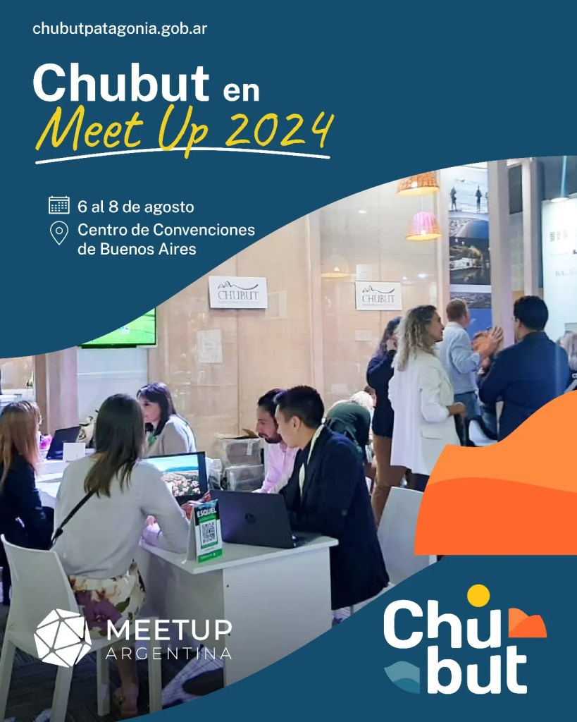 Chubut, Meet Up Argentina, turismo de reuniones, Ignacio Torres, Ministerio de Turismo y Áreas Protegidas, Agencia Chubut Turismo, AOCA, INPROTUR, Visit Arg, congresos, convenciones, ferias, eventos, turismo, negocios, promoción turística, industria de reuniones, Madryn Bureau, Trelew Bureau de Eventos, Secretaría de Turismo Esquel, Ente Comodoro Turismo
