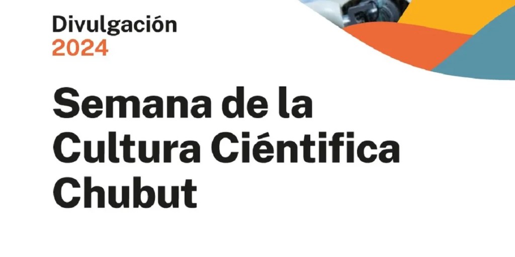 Semana de la Cultura Científica, ciencia en Chubut, desarrollo científico, tecnología, talleres científicos, charlas, cambio climático, biotecnología, energías renovables, CENPAT, CONICET, Universidad del Chubut, divulgación científica, Día Internacional de la Cultura Científica, participación ciudadana