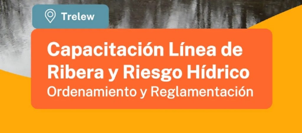 Jornadas de capacitación sobre líneas de ribera y riesgo hídrico en&nbsp;Trelew
